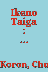 Ikeno Taiga : (Exhibit of Ikeno Taiga's paintings and calligriphic works in commemoration of the 180 years after his death).