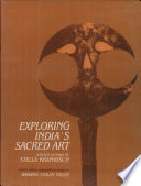 Exploring India's sacred art : selected writings of Stella Kramrisch / edited and with a biographical essay by Barbara Stoler Miller.