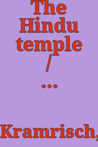 The Hindu temple / by Stella Kramrisch ; photographs by Raymond Burnier.