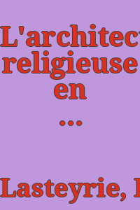 L'architecture religieuse en France à l'époque gothique / ouvrage posthume publié par les soins de m. Marcel Aubert.