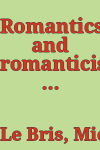 Romantics and romanticism / Michel Le Bris ; [translated from the French by Barbara Bray and Bernard C. Swift].