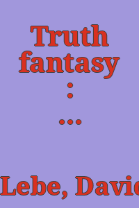 Truth fantasy : David Lebe photographs / commentary by Tom Beck.
