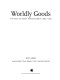 Worldly goods : the arts of early Pennsylvania, 1680-1758 / Jack L. Lindsey ; with essays by Richard S. Dunn, Edward C. Carter II, and Richard Saunders.