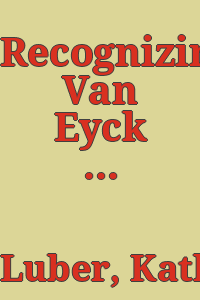 Recognizing Van Eyck / Katherine Crawford Luber.
