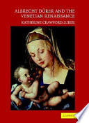 Albrecht Dürer and the Venetian Renaissance / Katherine Crawford Luber.