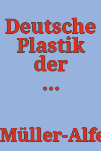 Deutsche Plastik der Renaissance bis zum Dreissigjährigen Krieg / Theodor Müller ; aufnahmen von Helga Schmidt-Glassner.