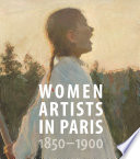 Women artists in Paris, 1850-1900 / Laurence Madeline ; with Bridget Alsdorf, Richard Kendall, Jane R. Becker, Vibeke Waallann Hansen, Joëlle Bolloch.