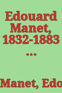 Edouard Manet, 1832-1883 / text by S. Lane Faison, Jr.