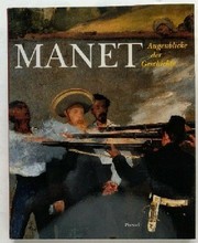 Edouard Manet : Augenblicke der Geschichte / herausgegeben von Manfred Fath und Stefan Germer ; mit Beiträgen von Hans Becker ... [et al.].