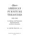 More American furniture treasures, 1620-1840 : an anthology with photographs, measured drawings, and eclectic discussions.