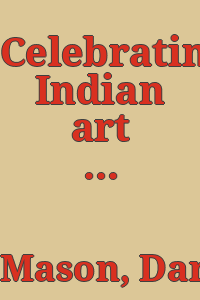 Celebrating Indian art in Philadelphia : the legacy of Dr. Stella Kramrisch / [by] Dr. Darielle Mason.