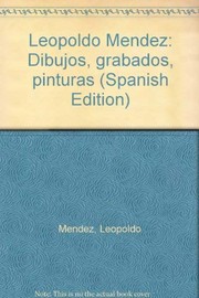 Leopoldo Méndez : dibujos, grabados, pinturas / prólogo de Rafael Carrillo Azpeitia.