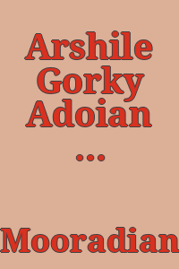 Arshile Gorky Adoian / by Karlen Mooradian.