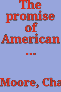 The promise of American architecture: addresses at the annual dinner of the American institute of architects, 1905 / compiled with an introduction by Charles Moore. .