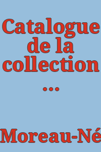 Catalogue de la collection Moreau (tableaux, dessins, aquarelles et pastels) offerte à l'État français et exposée au Musée des arts décoratifs.