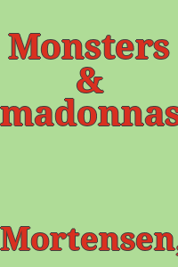 Monsters & madonnas.