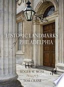 Historic landmarks of Philadelphia / Roger W. Moss ; photographs by Tom Crane.