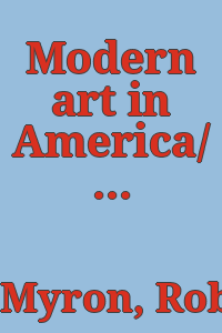 Modern art in America/ [by] Robert Myron [and] Abner Sundell.