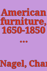 American furniture, 1650-1850 : a brief background and an illustrated history / by Charles Nagel.