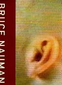 Bruce Nauman / ... organized by Kathy Halbreich and Neal Benezra ; general editor, Joan Simon ; essays by Neal Benezra ... [et al.].