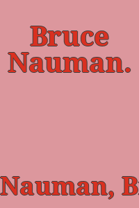 Bruce Nauman.