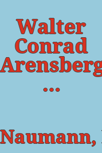 Walter Conrad Arensberg : poet, patron, and participant in the New York avant-garde, 1915-1920 / Francis Naumann.