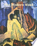 The modern West : American landscapes, 1890-1950 / Emily Ballew Neff ; with an essay by Barry Lopez.