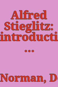 Alfred Stieglitz: introduction to an American seer / by Dorothy Norman.