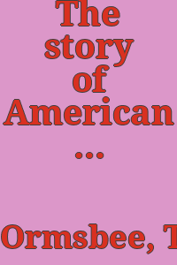 The story of American furniture / by Thomas Hamilton Ormsbee ... with thirty-one line drawings by Robert Curry and one hundred and seventeen illustrations.