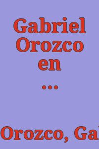 Gabriel Orozco en Villa Iris : taller y exposición.
