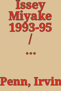 Issey Miyake 1993-95 / by Irving Penn ; [clothing design by Issey Miyake].