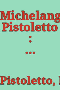 Michelangelo Pistoletto : from one to many, 1956-1974 / edited by Carlos Basualdo ; essays by Carlos Basualdo ... [et al.] ; chronologies by Marco Farano and Luigia Lonardelli .