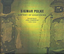 Sigmar Polke : history of everything : paintings and drawings, 1998-2002 / edited by John R. Lane and Charles Wylie ; with contributions by Dave Hickey, Charles Wylie, and Thomas F. Klein.