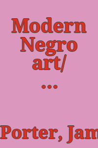 Modern Negro art/ [by] James A. Porter.