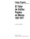 El Taller de Gráfica Popular en México, 1937-1977 / Helga Prignitz ; traducción de Elizabeth Siefer.