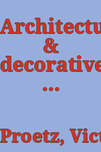 Architecture & decorative arts by Victor Proetz : with introduction and biographical note : City Art Museum, Saint Louis, August 19 to September 18, 1944.