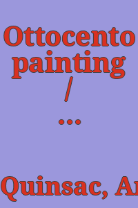 Ottocento painting / Organization of the exhibition and catalogue by Annie Paule Quinsac.