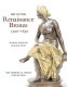 Art of the Renaissance bronze, 1500-1650 / Anthony Radcliffe and Nicholas Penny ; with contributions by Marietta Camberari and Fabio Barry and an essay on technique by Shelley Sturman.