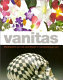Vanitas : meditations on life and death in contemporary art / John B. Ravenal.