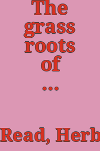 The grass roots of art / Herbert Read.