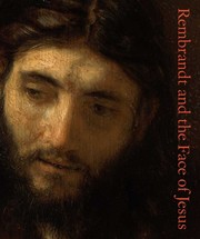 Rembrandt and the face of Jesus / edited by Lloyd DeWitt ; with a preface by Seymour Slive ; with contributions by Lloyd DeWitt ... [et al.].