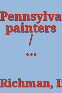 Pennsylvania's painters / by Irwin Richman with special photography by Mark H. Dorfman and Nadine A. Steinmetz.