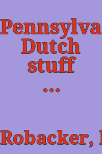 Pennsylvania Dutch stuff : a guide to country antiques / by Earl F. Robacker.