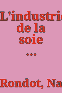 L'industrie de la soie en France / par Natalis Rondot.