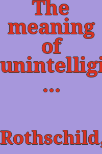 The meaning of unintelligibility in modern art / [by] Edward F. Rothschild.