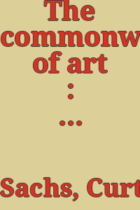 The commonwealth of art : style in the fine arts, music and dance / Curt Sachs.