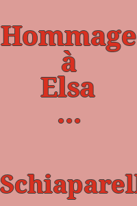 Hommage à Elsa Schiaparelli : 21 juin-30 août 1984, Ville de Paris, Musée de la mode et du costume, Palais Galliéra.