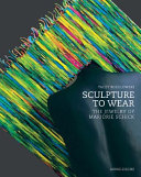 Sculpture to wear : the jewelry of Marjorie Schick / with contributions by Tacey Rosolowski [and others].