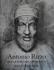 Antonio Rizzo : sculptor and architect / Anne Markham Schulz.