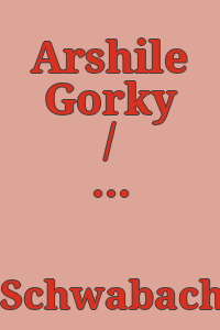 Arshile Gorky / with a pref. by Lloyd Goodrich and an introd. by Meyer Schapiro.